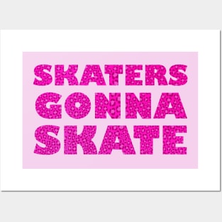 Skaters Gonna Skate Posters and Art